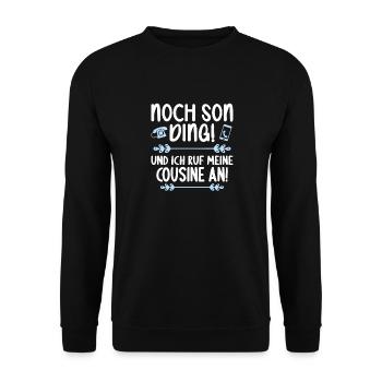 Noch son Ding und ich ruf meine Cousine - Unisex Pullover - Schwarz - Vorne - Alina (178cm) & Michal (187cm)