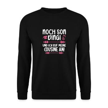 Noch son Ding und ich ruf meine Cousine - Unisex Pullover - Schwarz - Vorne - Alina (178cm) & Michal (187cm)