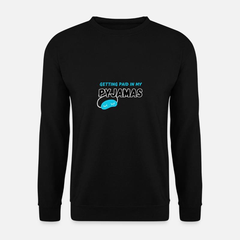 Getting Paid In My Pyjamas - Unisex Sweatshirt - black