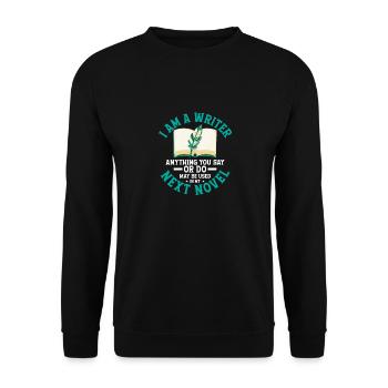 I Am A Writer Anything You Say Author Book Novel - Unisex Pullover - Schwarz - Vorne - Alina (178cm) & Michal (187cm)