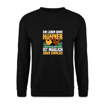 Ein Leben ohne Hühner Bauernhof Huhn Hennen - Unisex Pullover - Schwarz - Vorne - Alina (178cm) & Michal (187cm)