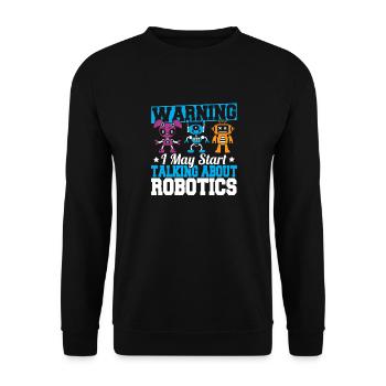 Warning I May Start Talking About Robotics Funny R - Unisex Pullover - Schwarz - Vorne - Alina (178cm) & Michal (187cm)