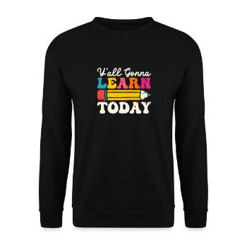 Y'All Gonna Learn Today Lustige 100 Tage Schule - Unisex Pullover - Schwarz - Vorne - Alina (178cm) & Michal (187cm)