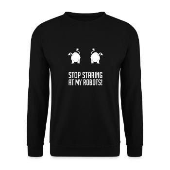 Robotique Arrêtez de regarder mes robots Construire un robot Dro - Sweat-shirt Unisexe - noir - Devant - Alina (178cm) & Michal (187cm)