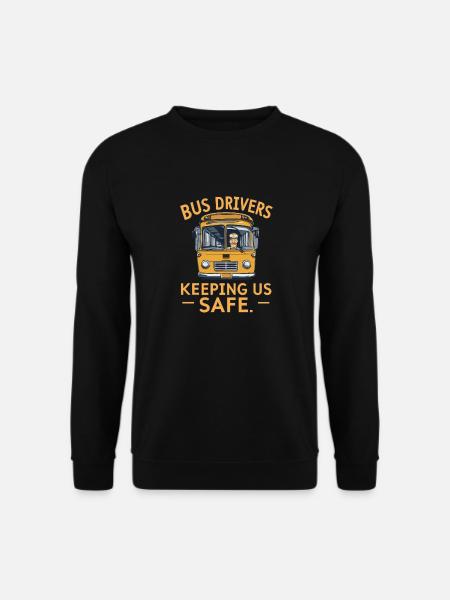 BUS DRIVERS KEEPING US SAFE - Unisex Sweatshirt - black