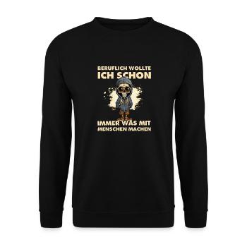 Beruflich wollte ich schon immer was mit Menschen - Unisex Pullover - Schwarz - Vorne - Alina (178cm) & Michal (187cm)
