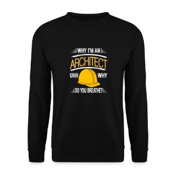 Pourquoi je suis architecte Euh, pourquoi le faites-vous ? - Sweat-shirt Unisexe - noir - Devant - Alina (178cm) & Michal (187cm)