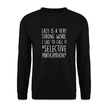 Faul ist ein sehr starkes Wort: Selektive Partizipation - Unisex Pullover - Schwarz - Vorne - Alina (178cm) & Michal (187cm)