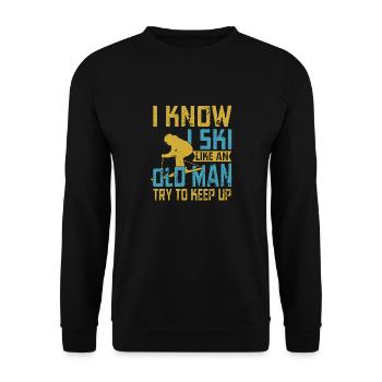 I Know I Ski Like An Old Man Try To Keep Up Skier - Unisex Pullover - Schwarz - Vorne - Alina (178cm) & Michal (187cm)