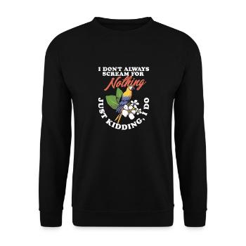 I Don't Always Scream For Nothing Parrot Owner Bir - Unisex Sweatshirt - black - Front - Alina (178cm) & Michal (187cm)