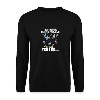 I Don't Always Climb Walls Oh Wait Boulder Climbin - Unisex Pullover - Schwarz - Vorne - Alina (178cm) & Michal (187cm)