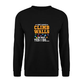 I Don't Always Climb Walls Oh Wait Climbing Boulde - Unisex Pullover - Schwarz - Vorne - Alina (178cm) & Michal (187cm)