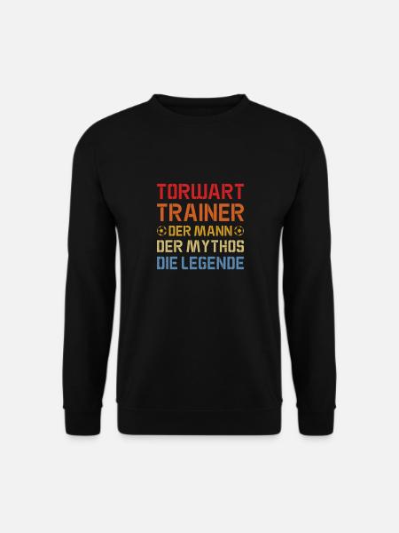 Fußball Torwart Trainer Spruch / Mann Mythos Legen - Unisex Pullover - Schwarz
