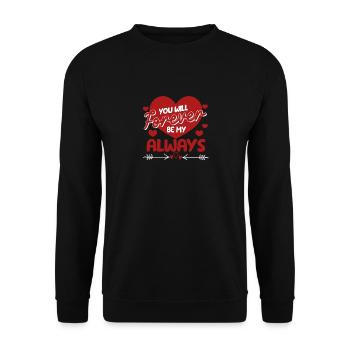 You'll forever be my always funny Valentine's Day - Unisex Sweatshirt - black - Front - Alina (178cm) & Michal (187cm)