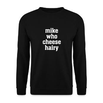 Mike Who Cheese Poilu Drôle Adulte Humour Jeu de mots - Sweat-shirt Unisexe - noir - Devant - Alina (178cm) & Michal (187cm)