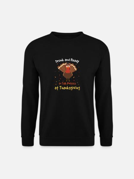 Beruset og klar til at tale politik ved Thanksgiving - Unisex sweater - sort