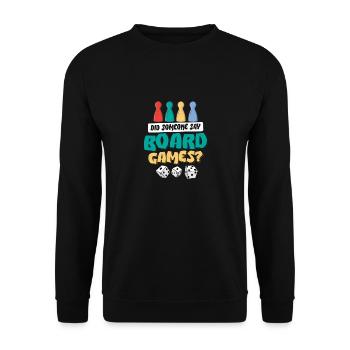 Did Someone Say Board Games? Tabletop Player Nerd - Unisex Sweatshirt - black - Front - Alina (178cm) & Michal (187cm)