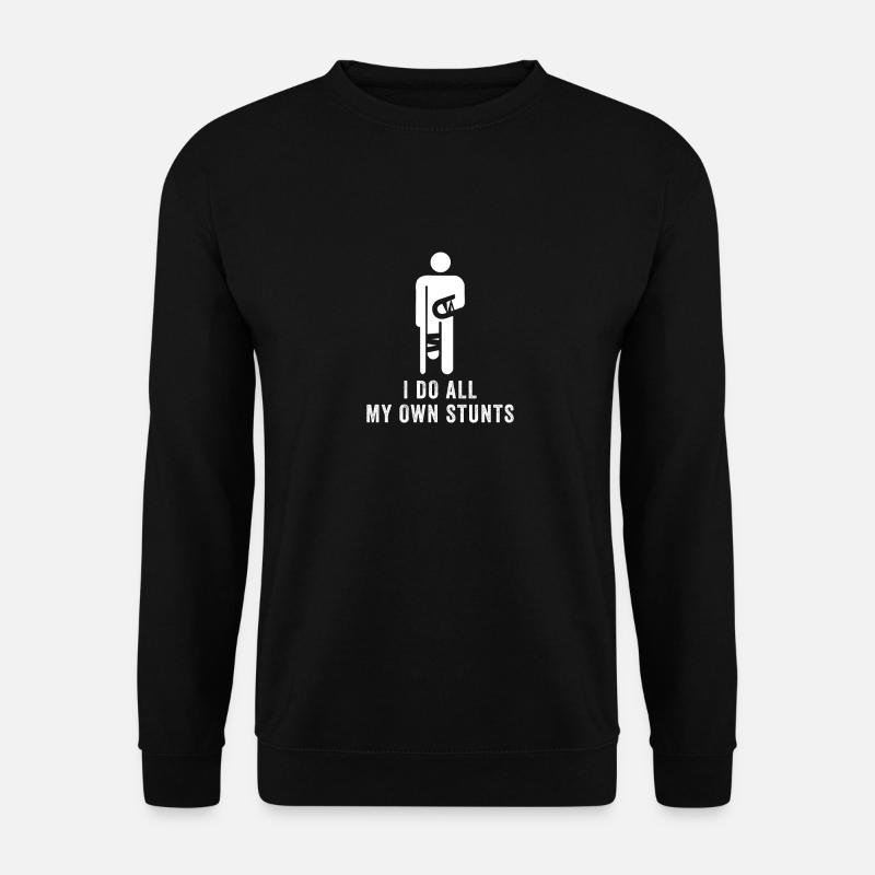 Ich mache alle meine Stunts selbst, werde gesund Lustig Verletzung Stolz - Unisex Pullover - Schwarz