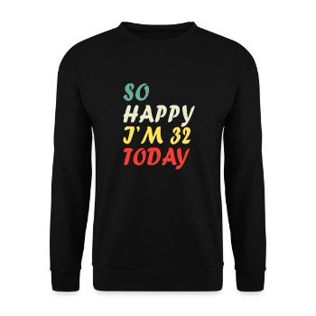 Drôle 32e anniversaire si heureux que j’ai 32 ans aujourd’hui - Sweat-shirt Unisexe - noir - Devant - Alina (178cm) & Michal (187cm)