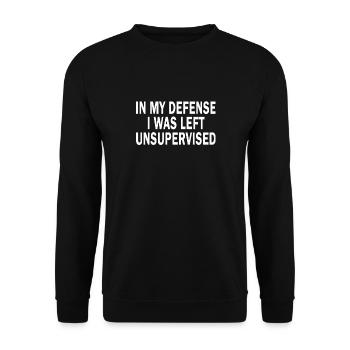 In My Defense I Was Left Unsupervised - Unisex Pullover - Schwarz - Vorne - Alina (178cm) & Michal (187cm)