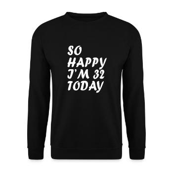 Drôle 32e anniversaire si heureux que j’ai 32 ans aujourd’hui - Sweat-shirt Unisexe - noir - Devant - Alina (178cm) & Michal (187cm)