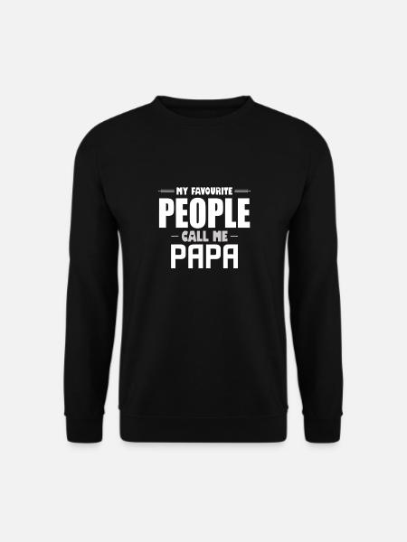 My Favorite People Call Me Papa Funny Father - Unisex Pullover - Schwarz