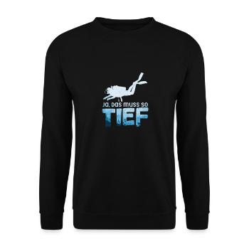 Ja das muss so tief Gerätetauchen Taucher - Unisex Pullover - Schwarz - Vorne - Alina (178cm) & Michal (187cm)