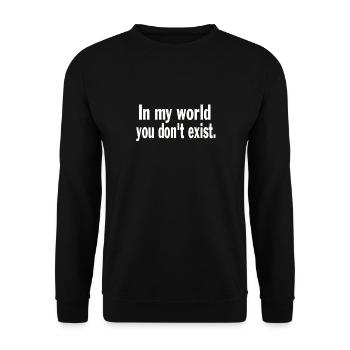 Funny Saying Sarcastic In My World You Don't Exist - Unisex Pullover - Schwarz - Vorne - Alina (178cm) & Michal (187cm)