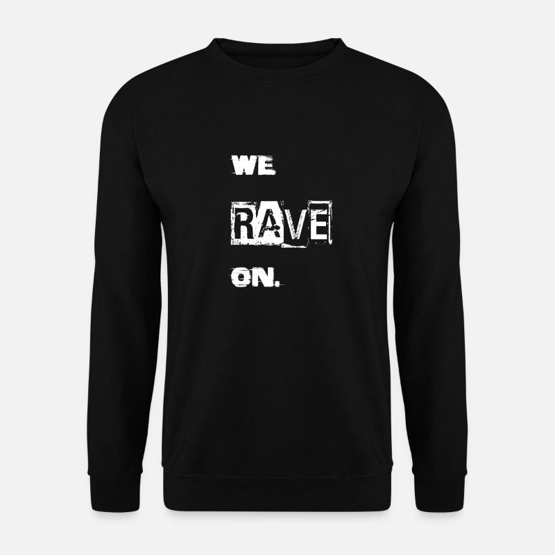 We Rave on. - Unisex Sweatshirt - black