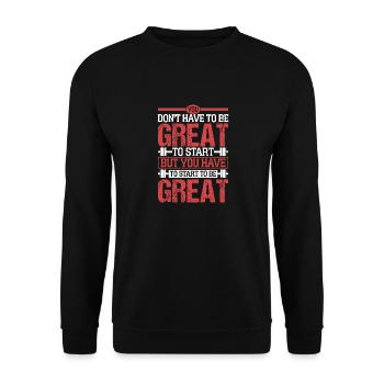 You Don't Have To Be Great Workout Weight Lifting - Unisex Pullover - Schwarz - Vorne - Alina (178cm) & Michal (187cm)
