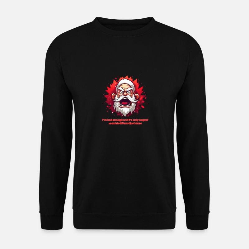 Angry Santa - Ich habe genug und es ist erst August - Unisex Pullover - Schwarz