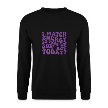 Retro Groovy I Match Energy So How We Gon' Act Tod - Unisex Sweatshirt - black - Front - Alina (178cm) & Michal (187cm)