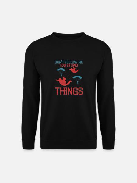 Don't Follow Me I Do Stupid Things Skydiver Parach - Unisex Pullover - Schwarz