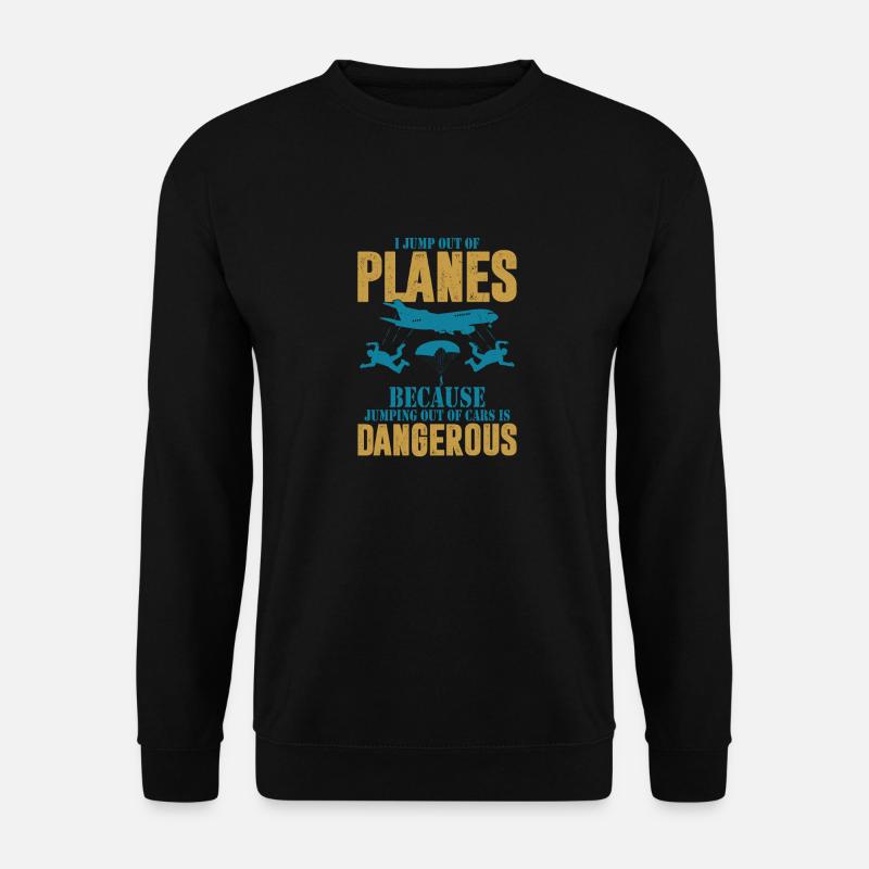 I Jump Out Of Planes Parachute Skydiver - Unisex Sweatshirt - black