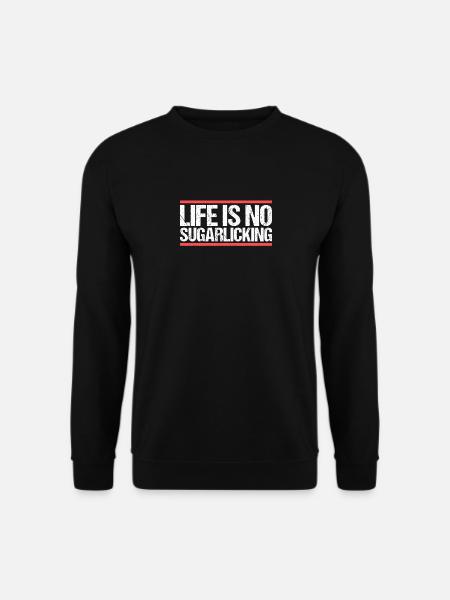 Life is no sugarlicking. Denglisch - Unisex Pullover - Schwarz