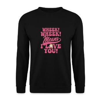 Wheek! Wheek! Means I Love You! Cavy Lover Guniea - Unisex Sweatshirt - black - Front - Alina (178cm) & Michal (187cm)