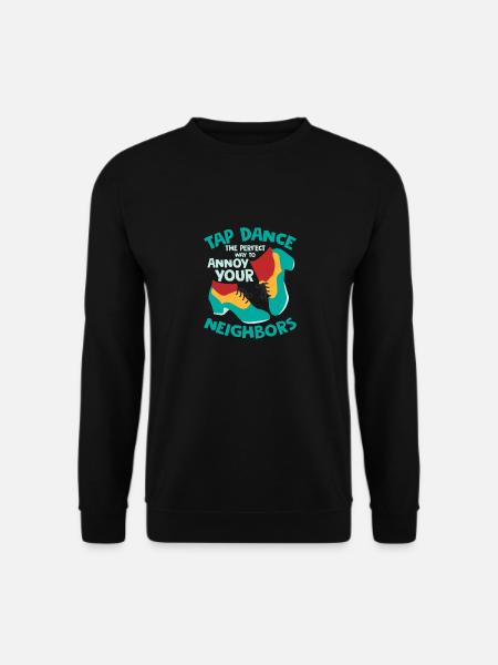 Tap Dance The Perfect Way To Annoy Tap Dancing - Unisex Pullover - Schwarz