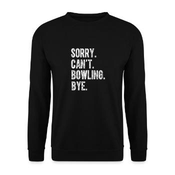 Sorry kann nicht Bowling Bye Lustiger Bowling-Liebhaber Spieler - Unisex Pullover - Schwarz - Vorne - Alina (178cm) & Michal (187cm)