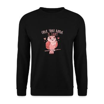 Owl You Need Is Love! Nocturnal Bird Night Owls - Unisex Pullover - Schwarz - Vorne - Alina (178cm) & Michal (187cm)