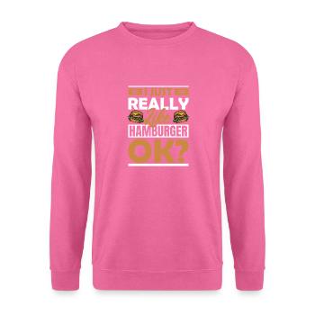 J’aime vraiment le hamburger, d’accord ? Burger Nourriture Viande - Sweat-shirt Unisexe - rose - Devant