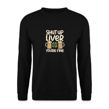 Shut Up Liver You're Fine St. Patrick's Day Green - Unisex Pullover - Schwarz - Vorne - Alina (178cm) & Michal (187cm)