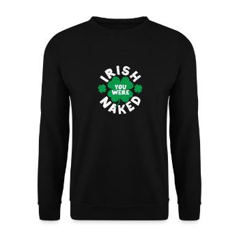 Irisch Sie waren nackt Lustig Saint Patricks Day - Unisex Pullover - Schwarz - Vorne - Alina (178cm) & Michal (187cm)
