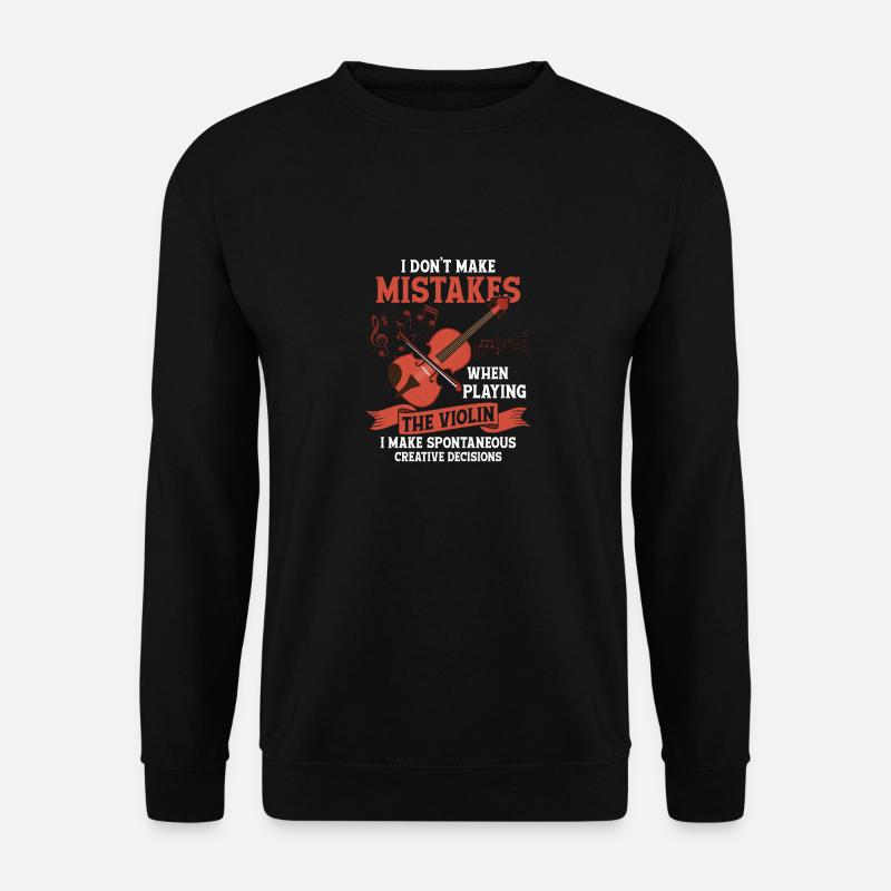 Je ne fais pas d’erreurs quand je joue du violon Violin Viol - Sweat-shirt Unisexe - noir