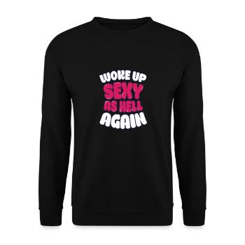 Woke Up Sexy As Hell Again Funny Self Confidence - Unisex Pullover - Schwarz - Vorne - Alina (178cm) & Michal (187cm)