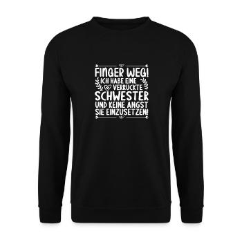 Finger weg ich habe eine verrückte Schwester - Unisex Pullover - Schwarz - Vorne - Alina (178cm) & Michal (187cm)