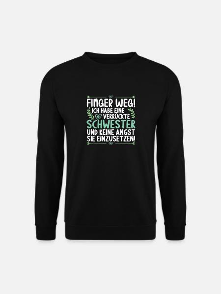 Finger weg ich habe eine verrückte Schwester - Unisex Pullover - Schwarz