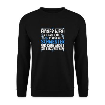 Finger weg ich habe eine verrückte Schwester - Unisex Pullover - Schwarz - Vorne - Alina (178cm) & Michal (187cm)