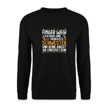 Finger weg ich habe eine verrückte Schwester - Unisex Pullover - Schwarz - Vorne - Alina (178cm) & Michal (187cm)