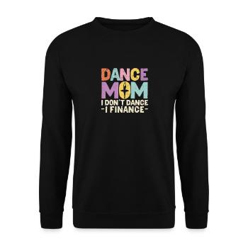Dance Mom I Don't Dance I Finance Lustig tanzend - Unisex Pullover - Schwarz - Vorne - Alina (178cm) & Michal (187cm)