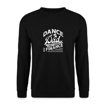 Dance Dad I Don't Dance I Finance Happy Father's - Unisex Sweatshirt - black - Front - Alina (178cm) & Michal (187cm)